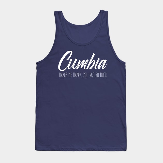 Cumbia Makes me happy, you not so much Tank Top by verde